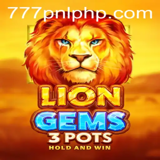 Exploring the Exciting World of LionGems3pots Featuring the Keyword 777PNL